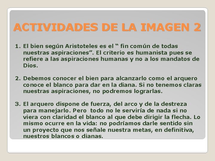 ACTIVIDADES DE LA IMAGEN 2 1. El bien según Aristoteles es el “ fin