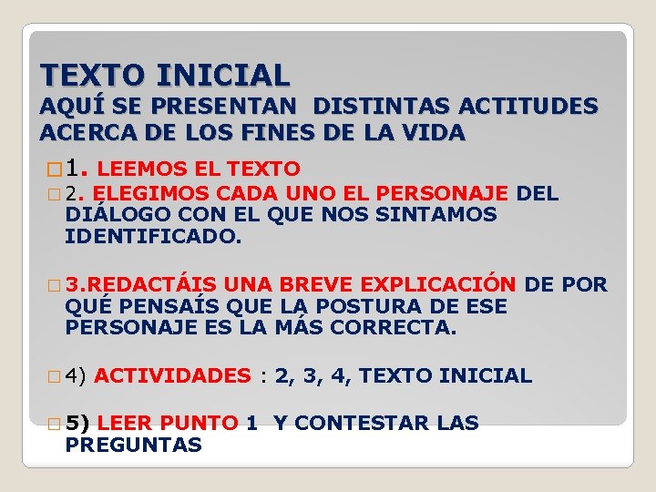 TEXTO INICIAL AQUÍ SE PRESENTAN DISTINTAS ACTITUDES ACERCA DE LOS FINES DE LA VIDA