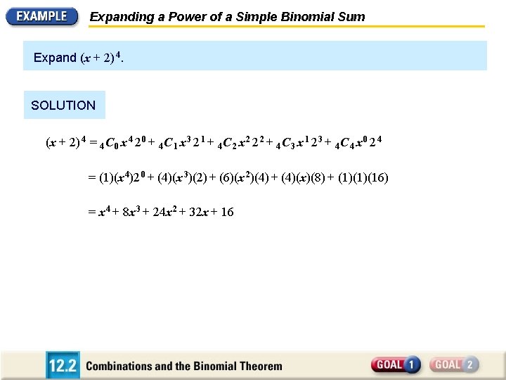 Expanding a Power of a Simple Binomial Sum Expand (x + 2) 4. SOLUTION