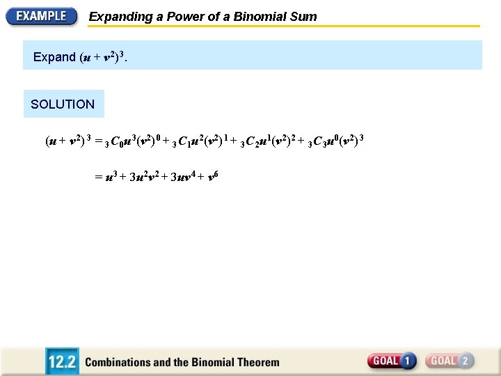 Expanding a Power of a Binomial Sum Expand (u + v 2) 3. SOLUTION