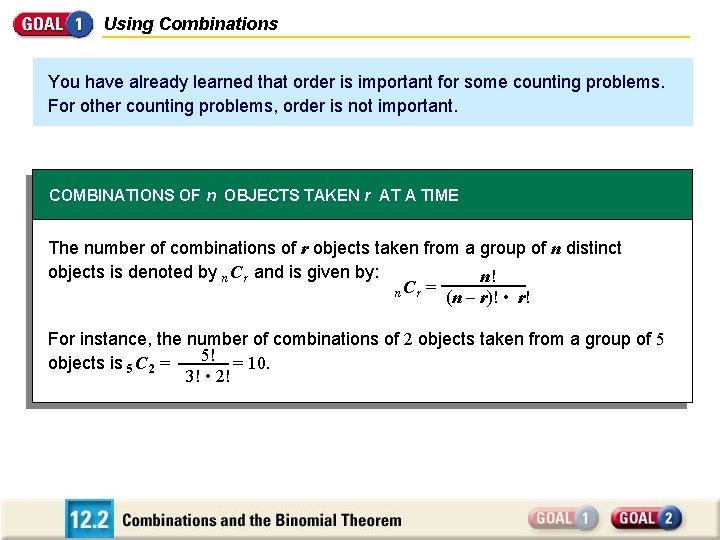 Using Combinations You have already learned that order is important for some counting problems.