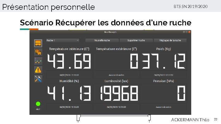 Présentation personnelle BTS SN 2019/2020 Scénario Récupérer les données d’une ruche ACKERMANN Théo 22