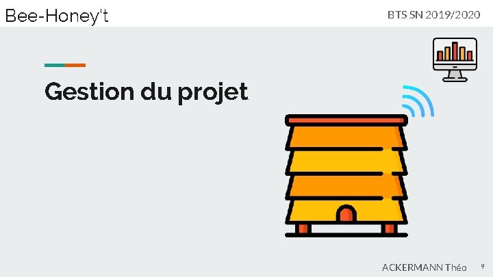 Bee-Honey’t BTS SN 2019/2020 Gestion du projet ACKERMANN Théo 9 