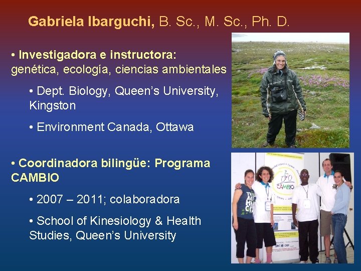 Gabriela Ibarguchi, B. Sc. , M. Sc. , Ph. D. • Investigadora e instructora: