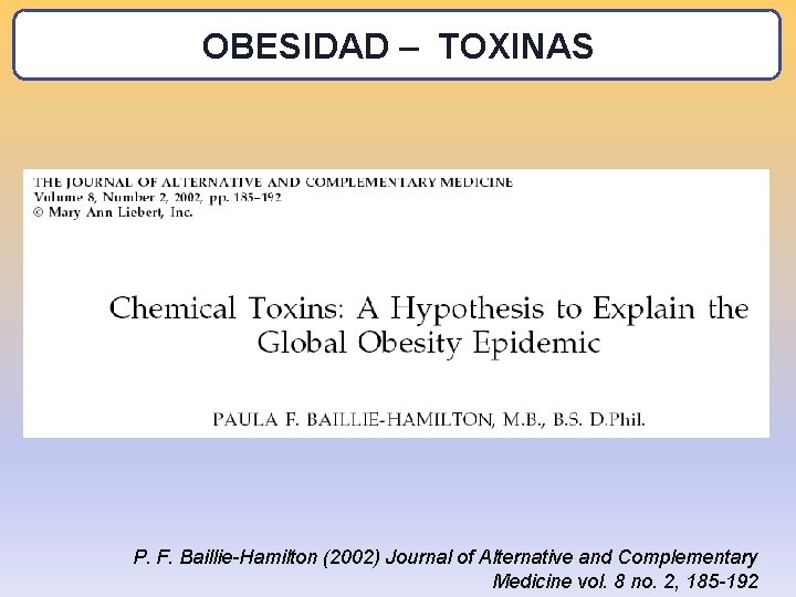 OBESIDAD – TOXINAS P. F. Baillie-Hamilton (2002) Journal of Alternative and Complementary Medicine vol.