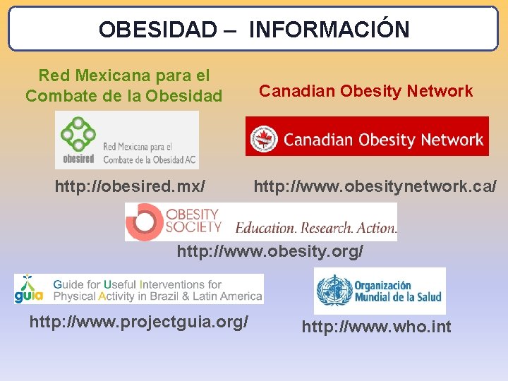 OBESIDAD – INFORMACIÓN Red Mexicana para el Combate de la Obesidad http: //obesired. mx/