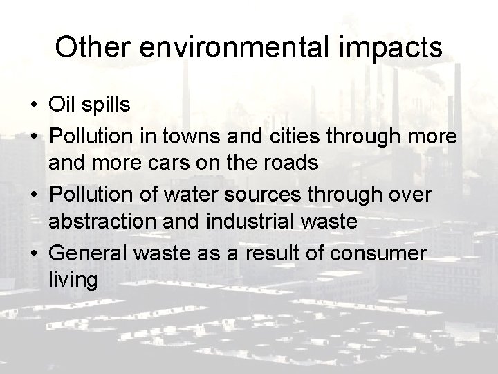 Other environmental impacts • Oil spills • Pollution in towns and cities through more
