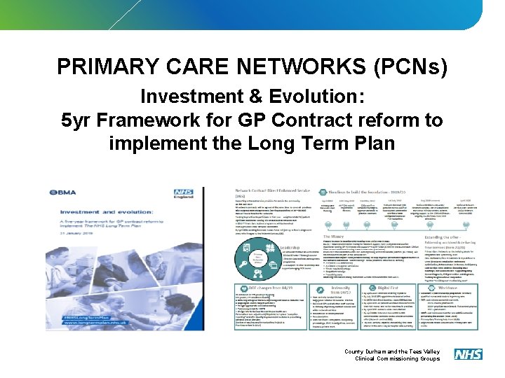 PRIMARY CARE NETWORKS (PCNs) Investment & Evolution: 5 yr Framework for GP Contract reform