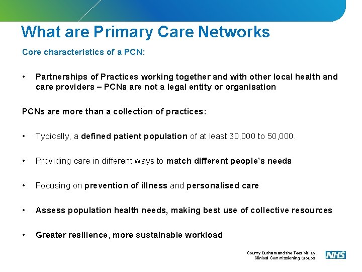 What are Primary Care Networks Core characteristics of a PCN: • Partnerships of Practices