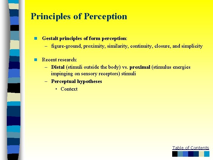 Principles of Perception n Gestalt principles of form perception: – figure-ground, proximity, similarity, continuity,