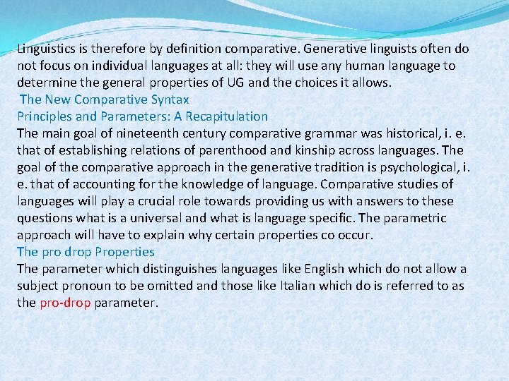 Linguistics is therefore by definition comparative. Generative linguists often do not focus on individual