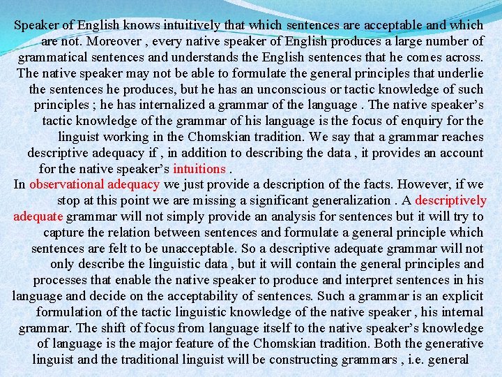 Speaker of English knows intuitively that which sentences are acceptable and which are not.