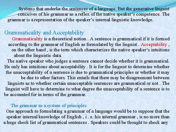 Systems that underlie the sentences of a language. But the generative linguist conceives of