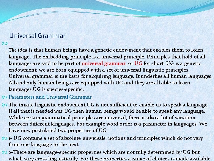  Universal Grammar The idea is that human beings have a genetic endowment that