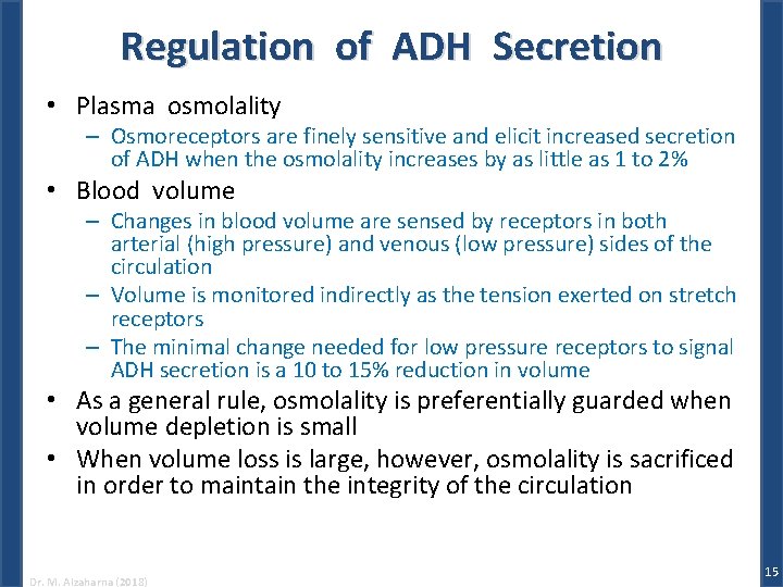 Regulation of ADH Secretion • Plasma osmolality – Osmoreceptors are finely sensitive and elicit