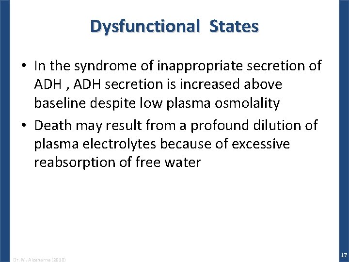 Dysfunctional States • In the syndrome of inappropriate secretion of ADH , ADH secretion