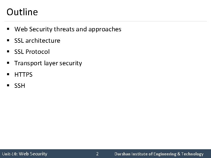 Outline § Web Security threats and approaches § SSL architecture § SSL Protocol §