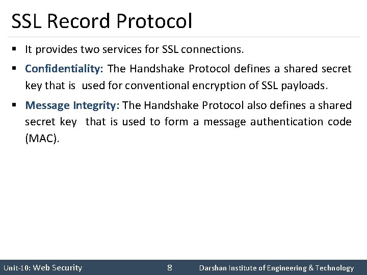 SSL Record Protocol § It provides two services for SSL connections. § Confidentiality: The