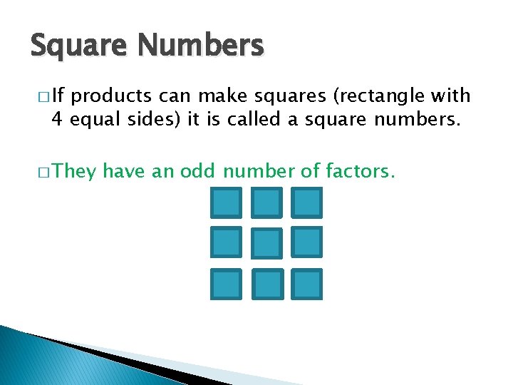 Square Numbers � If products can make squares (rectangle with 4 equal sides) it