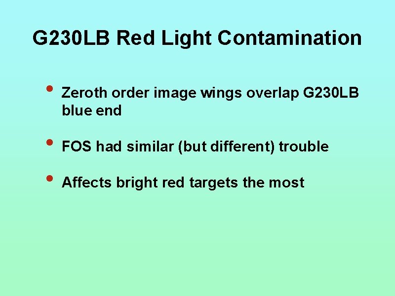 G 230 LB Red Light Contamination • Zeroth order image wings overlap G 230