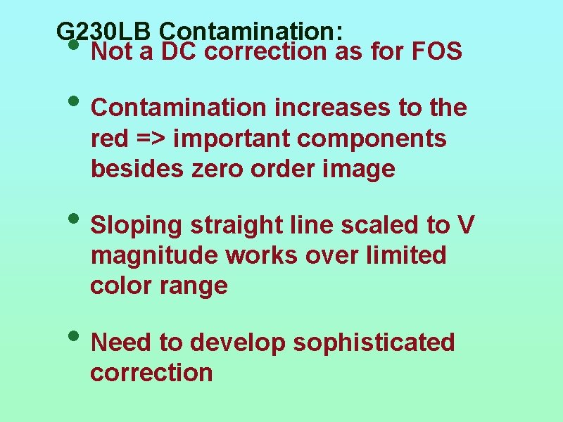 G 230 LB Contamination: Not a DC correction as for FOS • • Contamination