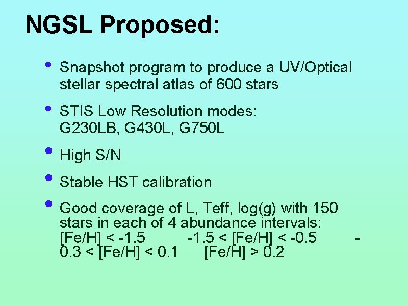 NGSL Proposed: • Snapshot program to produce a UV/Optical stellar spectral atlas of 600