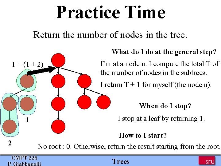 Practice Time Return the number of nodes in the tree. What do I do Practice Time Return the number of nodes in the tree. What do I do