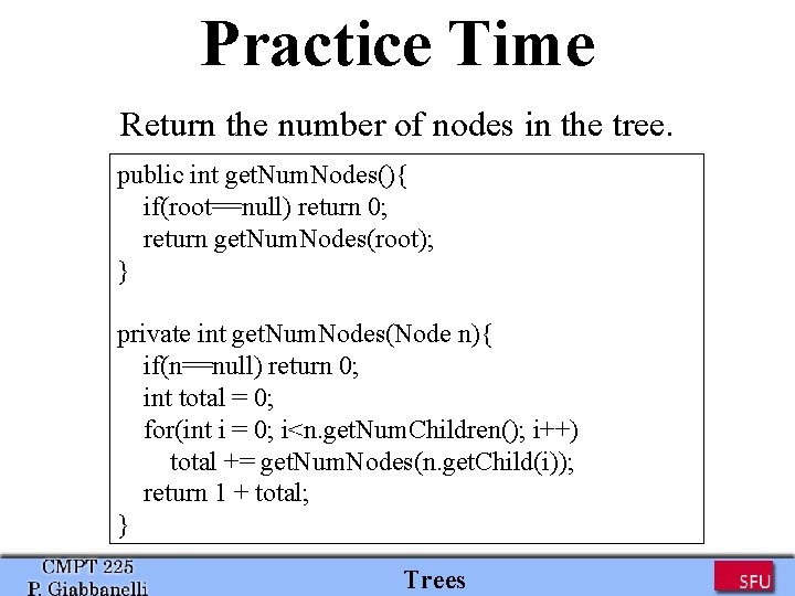 Practice Time Return the number of nodes in the tree. public int get. Num. Practice Time Return the number of nodes in the tree. public int get. Num.