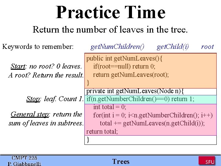 Practice Time Return the number of leaves in the tree. Keywords to remember: Start: Practice Time Return the number of leaves in the tree. Keywords to remember: Start: