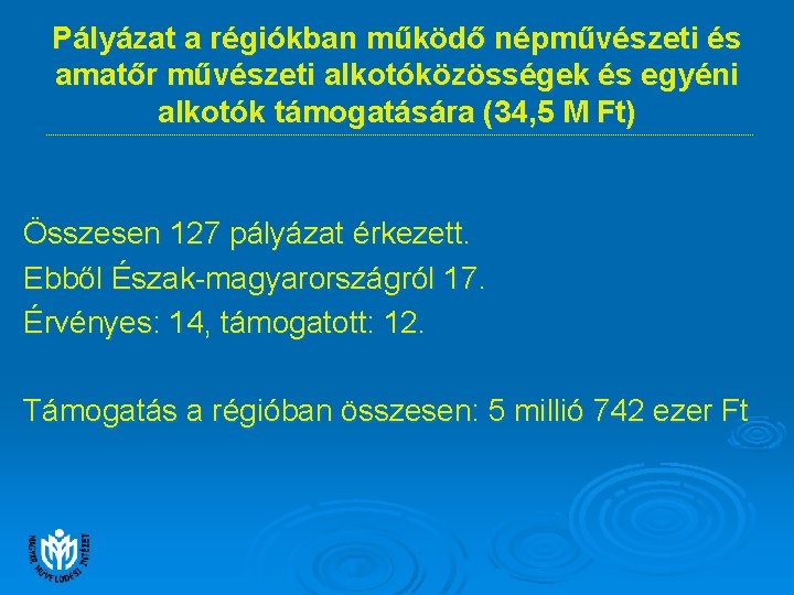 Pályázat a régiókban működő népművészeti és amatőr művészeti alkotóközösségek és egyéni alkotók támogatására (34,