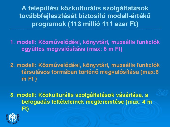 A települési közkulturális szolgáltatások továbbfejlesztését biztosító modell-értékű programok (113 millió 111 ezer Ft) 1. A települési közkulturális szolgáltatások továbbfejlesztését biztosító modell-értékű programok (113 millió 111 ezer Ft) 1.