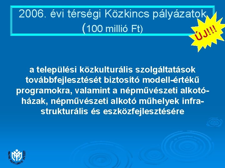 2006. évi térségi Közkincs pályázatok (100 millió Ft) ! ! ! ÚJ a települési