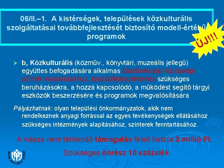 06/II. – 1. A kistérségek, települések közkulturális szolgáltatásai továbbfejlesztését biztosító modell-értékű programok ! ! 06/II. – 1. A kistérségek, települések közkulturális szolgáltatásai továbbfejlesztését biztosító modell-értékű programok ! !