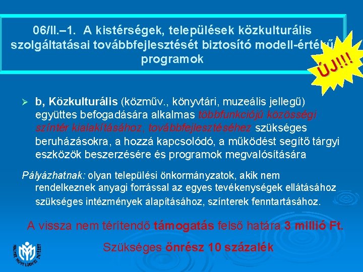 06/II. – 1. A kistérségek, települések közkulturális szolgáltatásai továbbfejlesztését biztosító modell-értékű programok ! !