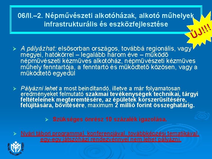 06/II. – 2. Népművészeti alkotóházak, alkotó műhelyek infrastrukturális és eszközfejlesztése ! ! ! ÚJ 06/II. – 2. Népművészeti alkotóházak, alkotó műhelyek infrastrukturális és eszközfejlesztése ! ! ! ÚJ