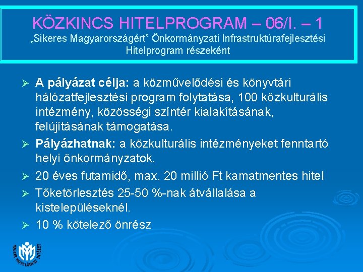 KÖZKINCS HITELPROGRAM – 06/I. – 1 „Sikeres Magyarországért” Önkormányzati Infrastruktúrafejlesztési Hitelprogram részeként Ø Ø
