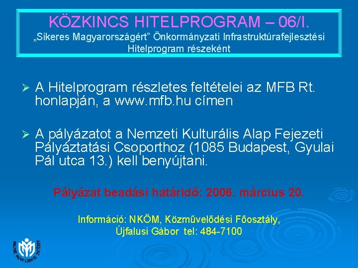 KÖZKINCS HITELPROGRAM – 06/I. „Sikeres Magyarországért” Önkormányzati Infrastruktúrafejlesztési Hitelprogram részeként Ø A Hitelprogram részletes