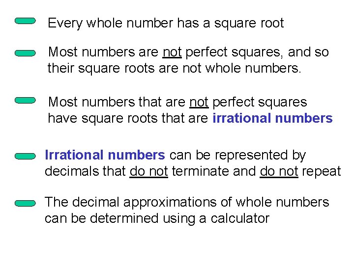 Every whole number has a square root Most numbers are not perfect squares, and
