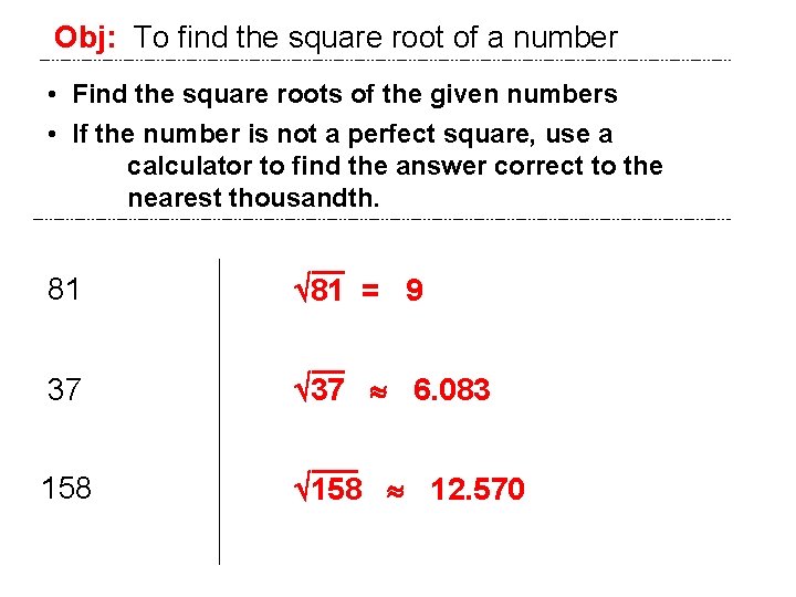 Obj: To find the square root of a number • Find the square roots