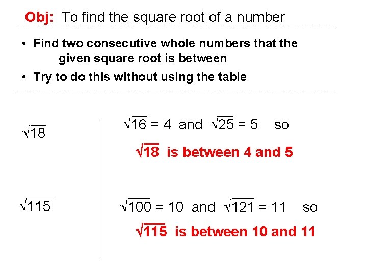 Obj: To find the square root of a number • Find two consecutive whole