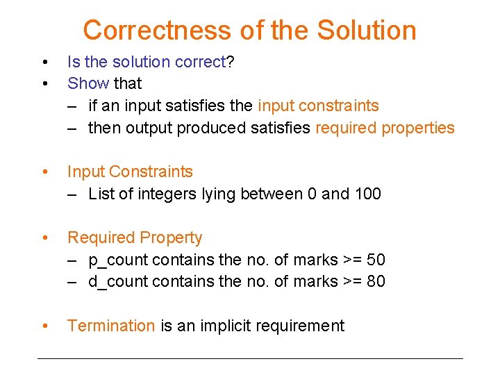 Correctness of the Solution • • Is the solution correct? Show that – if