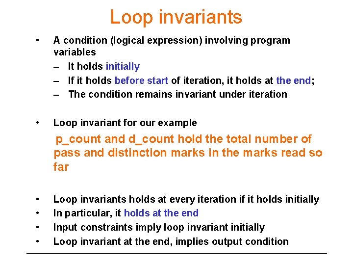 Loop invariants • A condition (logical expression) involving program variables – It holds initially