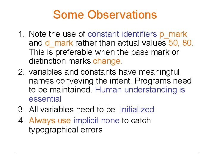 Some Observations 1. Note the use of constant identifiers p_mark and d_mark rather than