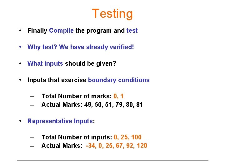 Testing • Finally Compile the program and test • Why test? We have already