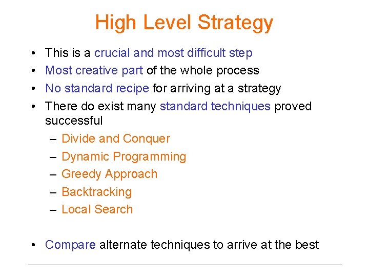 High Level Strategy • • This is a crucial and most difficult step Most
