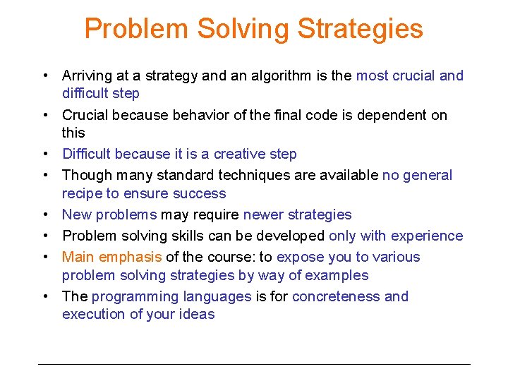 Problem Solving Strategies • Arriving at a strategy and an algorithm is the most