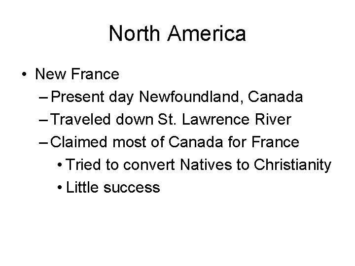 North America • New France – Present day Newfoundland, Canada – Traveled down St.