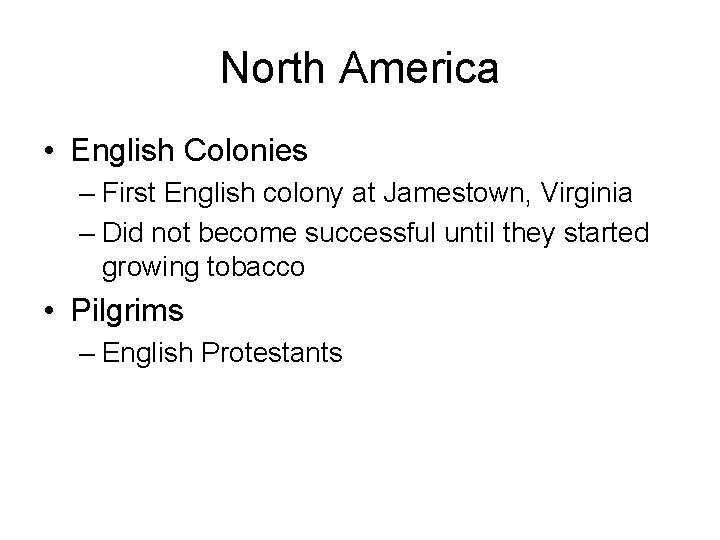 North America • English Colonies – First English colony at Jamestown, Virginia – Did