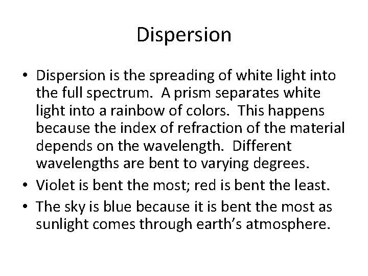 Dispersion • Dispersion is the spreading of white light into the full spectrum. A Dispersion • Dispersion is the spreading of white light into the full spectrum. A