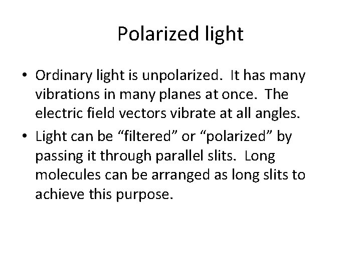 Polarized light • Ordinary light is unpolarized. It has many vibrations in many planes